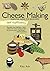 Self-Sufficiency: Cheese Making: Essential Guide for Beginners (IMM Lifestyle Books) Beginner-Friendly Handbook with Recipes, Expert Advice, Troubleshooting, & More