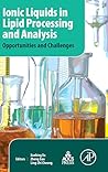 Ionic Liquids in Lipid Processing and Analysis: Opportunities and Challenges