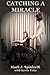 Catching A Miracle by Mark Spinicelli