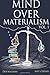 Mind Over Materialism Vol. 1 by Deb Williams