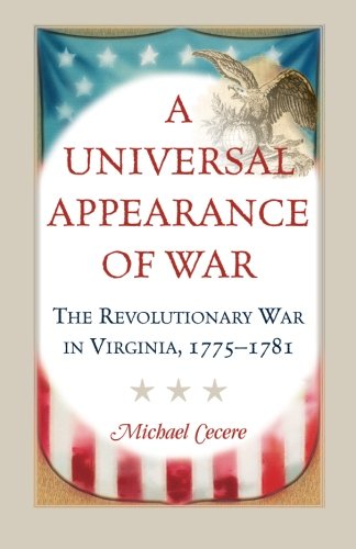 A Universal Appearance of War: The Revolutionary War in Virginia, 1775-1781 (Paperback)