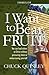 I Want to Bear Fruit by Chuck Quinley