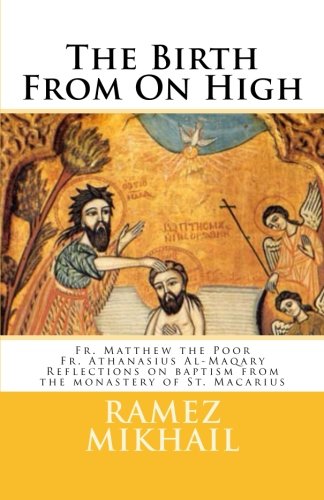 The Birth From On High: Reflections on the spirituality and history of Baptism from the monastery of St. Macarius (Paperback)