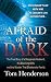 Afraid of the Dark by Tom Henderson