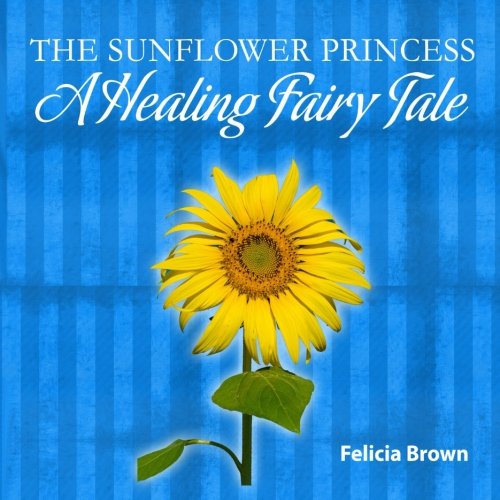 The Sunflower Princess: A Healing Fairy Tale (Paperback)