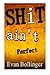 Shit Ain't Perfect