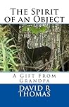 The Spirit of an Object: A Gift from Grandpa The Spirit of an Object: A Gift from Grandpa