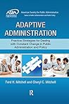 Adaptive Administration: Practice Strategies for Dealing with Constant Change in Public Administration and Policy (ASPA Series in Public Administration and Public Policy)