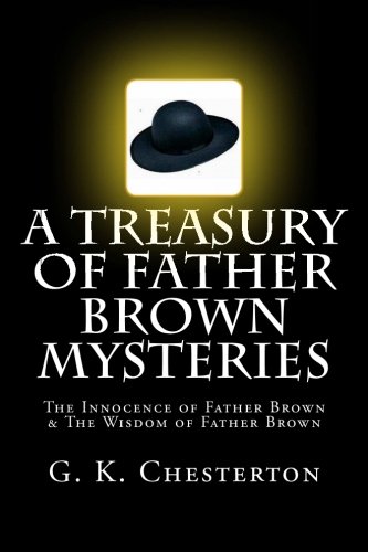 A Treasury of Father Brown Mysteries the Innocence of Father Brown & the Wisdom of Father Brown