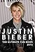 Justin Bieber: The Ultimate Justin Bieber 2016 Fan Book: Justin Bieber Book and Biography