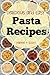 Pasta Recipes: Delicious and Easy Pasta Recipes