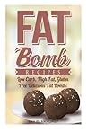 Fat Bombs: Fat Bomb Recipes: Low Carb, High Fat, Vegan and Gluten Free Fat Bombs