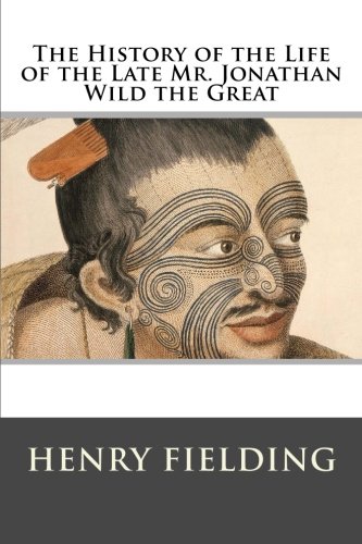 The History of the Life of the Late Mr. Jonathan Wild the Great
