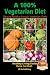 A 100% Vegetarian Diet - Staying Healthy through Vegetarian Foods