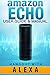 Amazon Echo User Guide: Amazon Echo User Guide & Manual - Hangout with Amazon Echo!