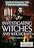 Investigating Witches and W...