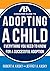 The ABA Consumer Guide to Adopting a Child: Everything You Need to Know for a Successful Adoption