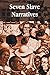 Seven Slave Narratives, seven books including: Narrative of the Life Of Frederick Douglass An American Slave; My Bondage and My Freedom; Twelve Years ... In The Life Of A Slave Girl, Seven Years Con