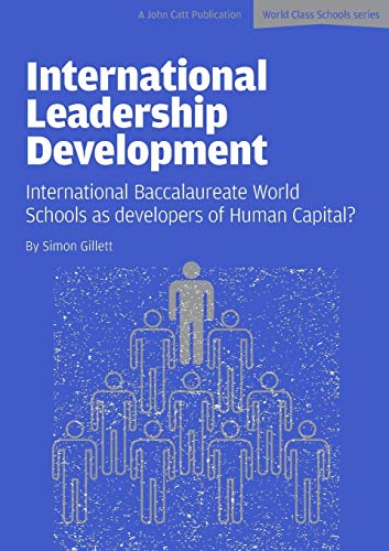 International Leadership Development: International Baccalaureate World Schools as developers of Human Capital? (Paperback)