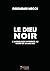 Le Dieu Noir: L'anthologie interdite au moins de 50.000 ans (French Edition)