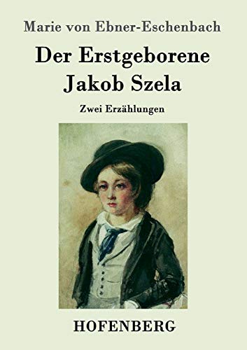 Der Erstgeborene / Jakob Szela: Zwei Erzählungen (German Edition)