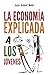 La economía explicada a los jóvenes (Spanish Edition)