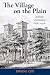 The Village on the Plain: A...