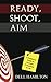 Ready, Shoot, Aim: A Dyslexic's Guide to Success in Business & Life