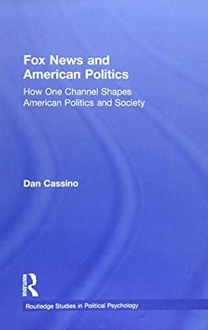 Fox News and American Politics (Routledge Studies in Political Psychology)