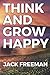 Think and Grow Happy: Attracting the Life of Your Dreams