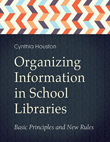 Organizing Information in School Libraries: Basic Principles and New Rules (Paperback)