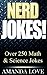 Nerd Jokes!: Over 250 Math and Science Jokes! (English Edition)