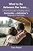 What to Do Between the Tears...: A Practical Guide to Dealing with a Dementia or Alzheimer's Diagnosis in the Family