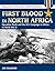First Blood in North Africa: Operation Torch and the U.S. Campaign in Africa in WWII (Stackpole Military Photo Series)