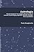 Astrologia: Perché funziona? Un viaggio attraverso alcuni concetti di psicologia junghiana, filosofia, biologia, fisica quantistica. (Astrologia, ... ... Psicologia archetipica e Mitologia)