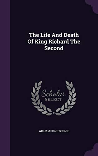 The Life And Death Of King Richard The Second