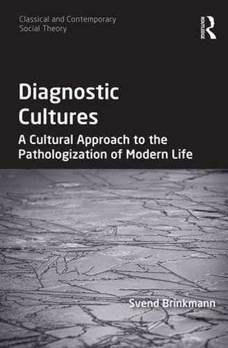 Diagnostic Cultures (Classical and Contemporary Social Theory)