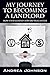 My Journey to Becoming a Landlord by Andrea  Johnson