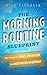 The Morning Routine Blueprint: How to Wake Up Early, Energized and Motivated Everyday