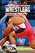 The Complete Strength Training Workout Program for Wrestlers: Increase power, speed, agility, and resistance through strength training and proper nutrition