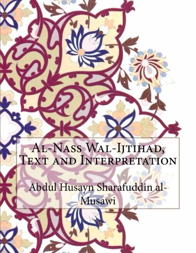 Al-Nass Wal-Ijtihad, Text and Interpretation (Paperback)