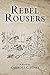 Rebel Rousers by Carroll C. Jones