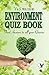 Environment Quiz Book: Learn Important Aspects of Environment Trough Quizzes for Knowledge and Pleasure