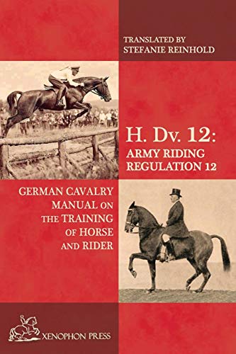 H. Dv. 12 German Cavalry Manual: On the Training Horse and Rider (Paperback)
