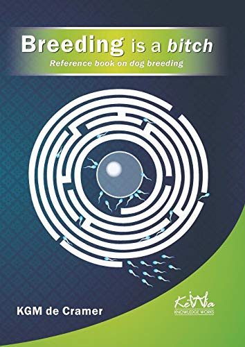 Breeding is a bitch: Reference book on dog breeding (Paperback)
