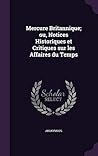 Mercure Britannique; ou, Notices Historiques et Critiques sur les Affaires du Temps
