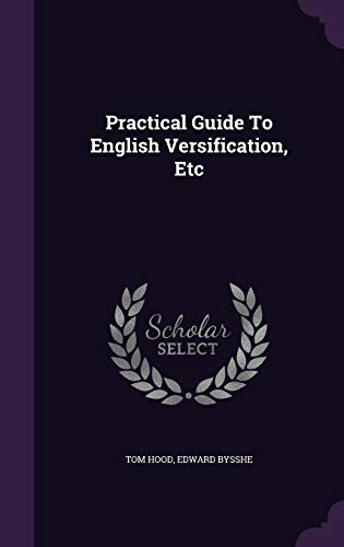 Practical Guide To English Versification, Etc (Hardcover)