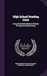 High School Reading Lists: A Classified And Graded List Of Books For Supplementary Reading High School Reading Lists: A Classified And Graded List Of Books For Supplementary Reading