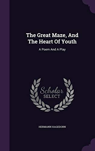The Great Maze, And The Heart Of Youth: A Poem And A Play (Hardcover)
