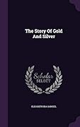 The Story Of Gold And Silver